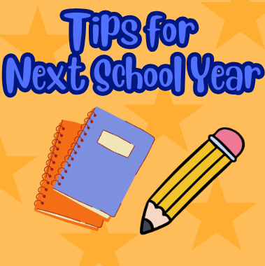 Tips for next school year.