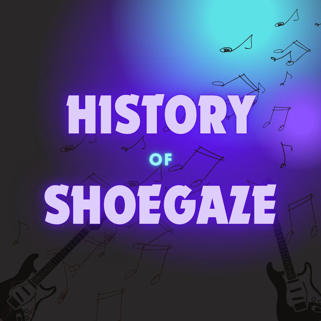 The History of Shoegaze Music