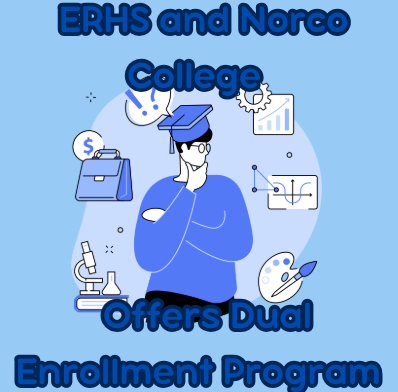 ERHS and Norco College offers a dual enrollment program.