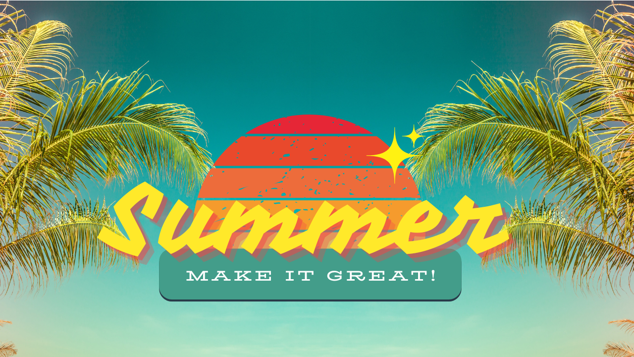 Make this summer break a great one! Made in Canva.
